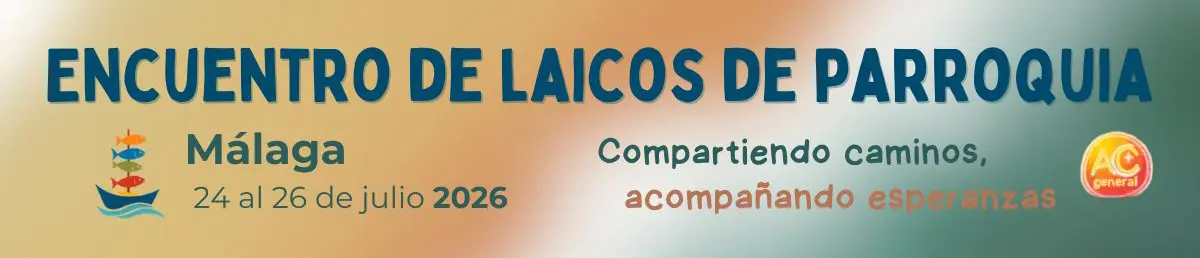 Encuentro de laicos de parroquia en Malaga del 24 al 26 de julio de 2026
