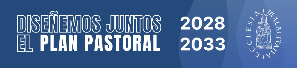 Diseñemos juntos el Plan Pastoral 2028-2033 de la Diócesis de Málaga