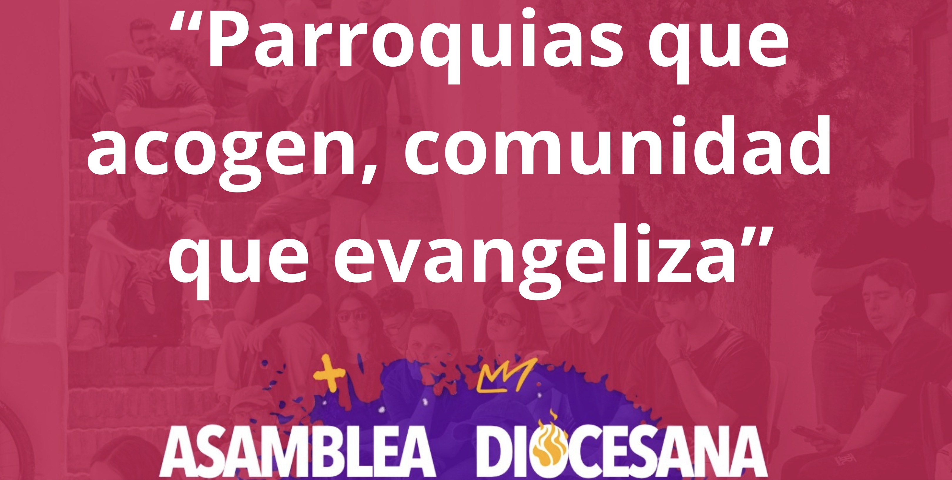 Parroquias que acogen, comunidad que evangeliza