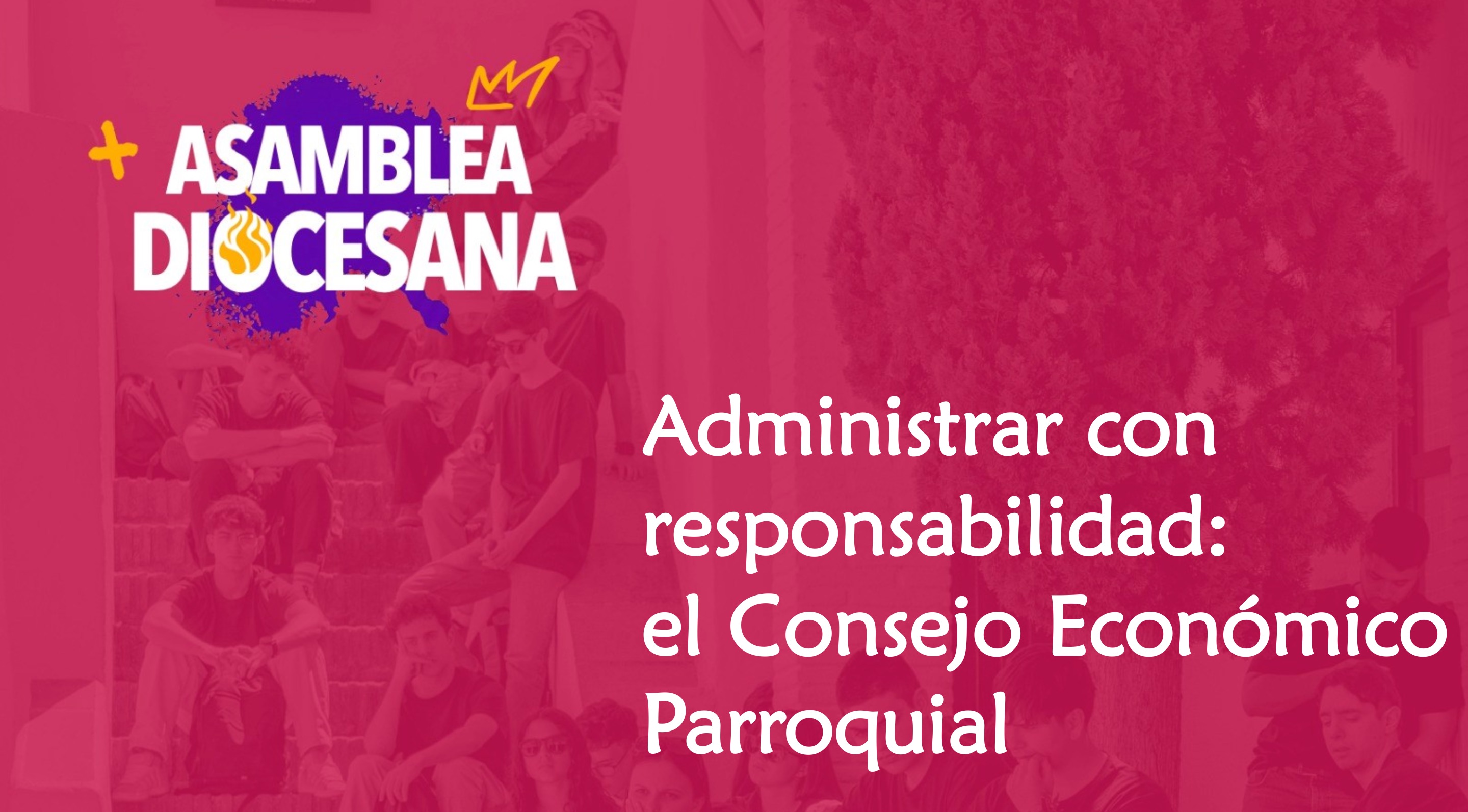 Administrar con responsabilidad: el Consejo Económico Parroquial