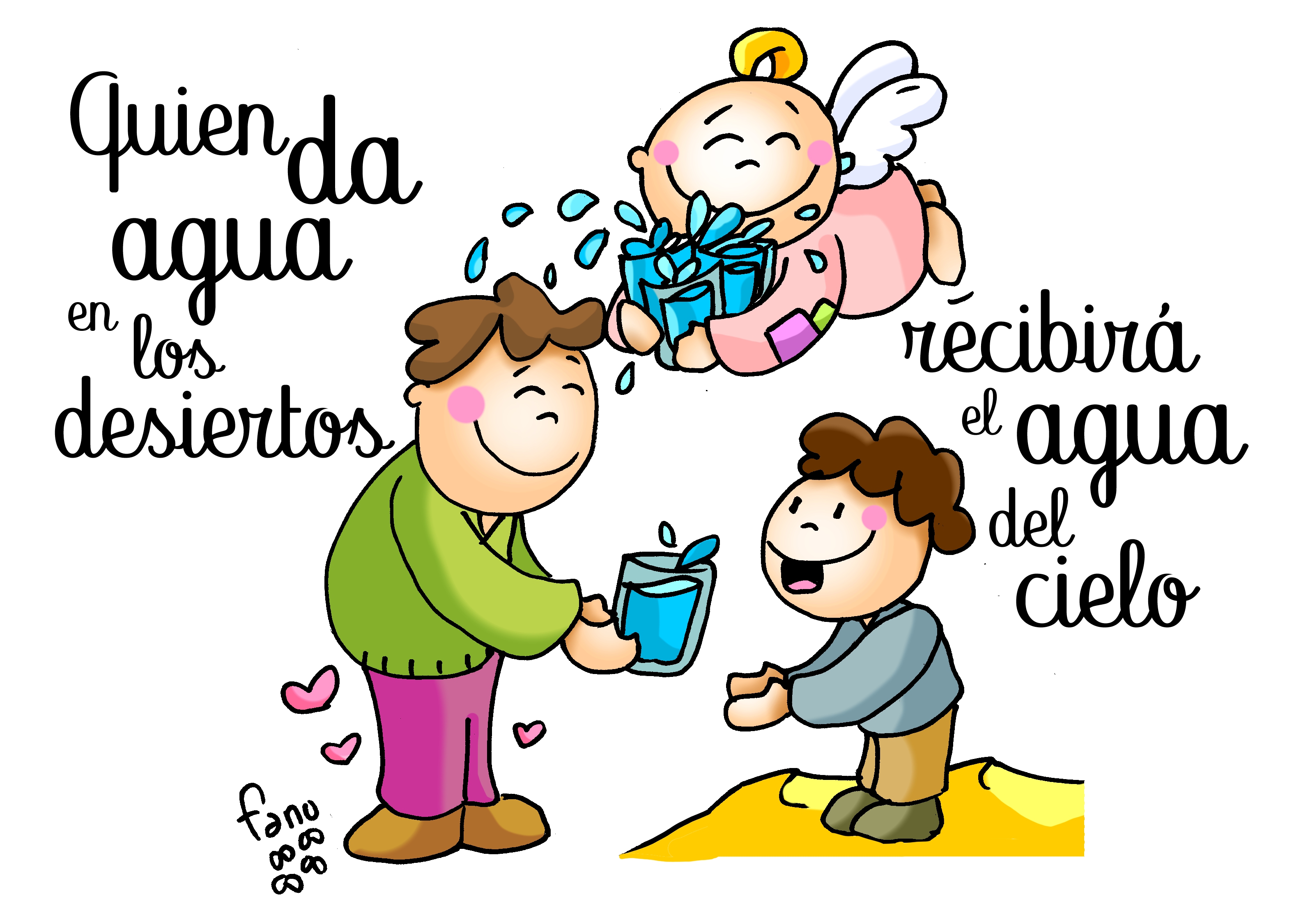 Dibujos Fano: Un vaso de agua dado a los pequeños te saciará desde el cielo
