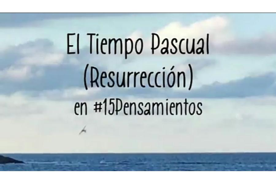 15 pensamientos de Ixcís para los 50 días de Pascua